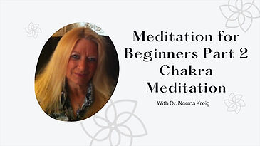 Meditation for Beginners with Dr. Norma KreigPart 2 Chakra Meditation